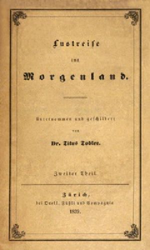 [Gutenberg 54574] • Lustreise ins Morgenland, Zweiter Theil (von 2)